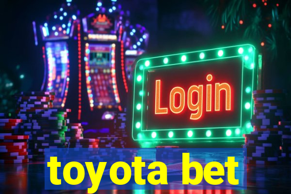 toyota bet